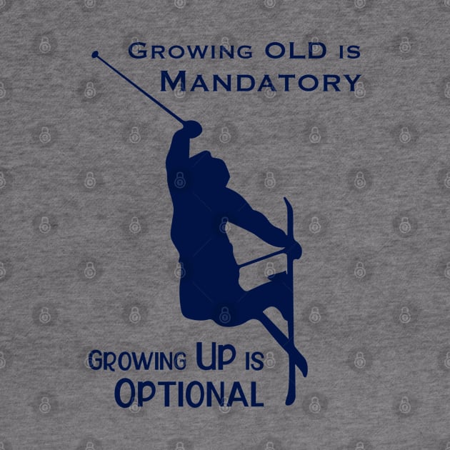 Growing Up is Optional by Ski Classic NH